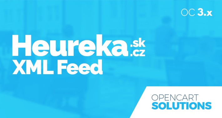 Heureka.sk / Heureka.cz XML Feed produktov pre OC 3.x