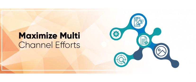 7 Tips to Maximize Multi-Channel Efforts