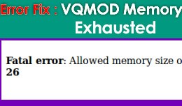 Error Fix : VQMOD Memory Exhausted Fix