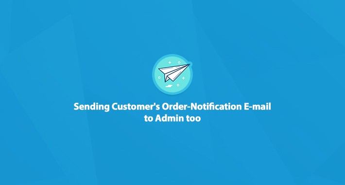 Sending Customer's Order-Notification E-mail to Admin too