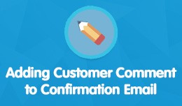 Adding Customer Comment to Confirmation Email