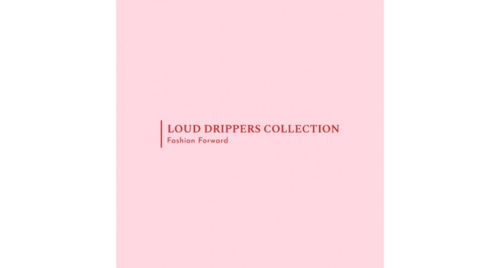 Loud Drippers Collection